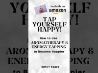 Tap Yourself Happy  - How to Use Aromatherapy and Energy Psychology to Become Happier Tap Yourself Happy  - How to Use Aromatherapy and Energy Psychology to Become Happier