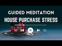 House Purchase Stress Guided Meditation House Purchase Stress Guided Meditation